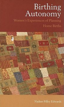 portada birthing autonomy: women's experiences of planning home births (en Inglés)