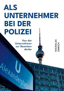 portada Als Unternehmer bei der Polizei von der Unternehmer- zur Beamtendenke (in German)