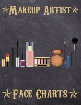 portada Makeup Artist Face Charts: Makeup cards to paint the face directly on paper with real make-up - Ideal for: professional make-up artists, vloggers