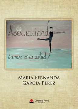 portada Asexualidad¿ Amor o Amistad? (in Spanish)