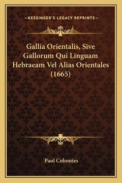 portada Gallia Orientalis, Sive Gallorum Qui Linguam Hebraeam Vel Alias Orientales (1665) (in Latin)