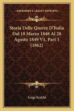 portada Storia Delle Querre D'Italia Dal 18 Marzo 1848 Al 28 Agosto 1849 V1, Part 1 (1862) (en Italiano)