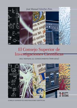 portada El Consejo Superior de Investigaciones Científicas: Una Ventana al Conocimiento (1939-2014) (Historia del Csic)