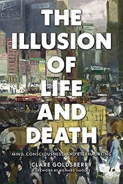 portada The Illusion of Life and Death: Mind, Consciousness, and Eternal Being (en Inglés)