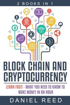 portada Block Chain and Cryptocurrency: Learn Fast! - What you Need to Know to Make Money in an Hour 