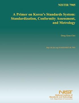 portada Nistir 7905: A Primer on Korea's Standards System: Standardization, Conformity Assessment, and Metrology (en Inglés)