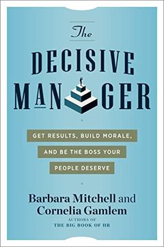 portada The Decisive Manager: Get Results, Build Morale, and be the Boss Your People Deserve 