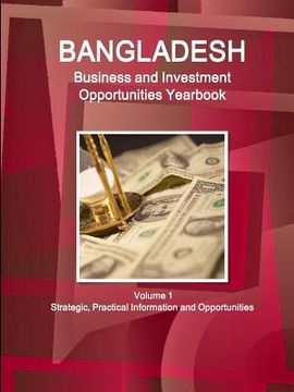 portada Bangladesh Business and Investment Opportunities Yearbook Volume 1 Strategic, Practical Information and Opportunities (en Inglés)
