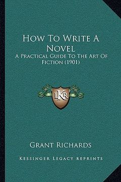 portada how to write a novel: a practical guide to the art of fiction (1901)