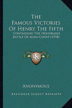 portada the famous victories of henry the fifth: containing the honorable battle of agin-court (1598) (en Inglés)