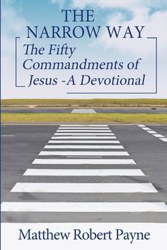 portada The Narrow Way: The Fifty Commandments of Jesus - A Devotional (The Narrow way Series Book 2) (en Inglés)
