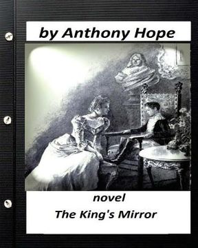 portada The king's mirror; NOVEL by Anthony Hope (Illustrated)