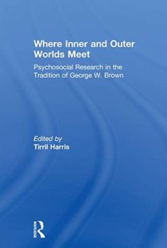 portada Where Inner and Outer Worlds Meet: Psychosocial Research in the Tradition of George w Brown (en Inglés)