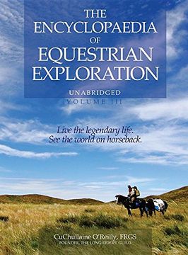portada The Encyclopaedia of Equestrian Exploration Volume III: A Study of the Geographic and Spiritual Equestrian Journey, Based Upon the Philosophy of Harmonious Horsemanship