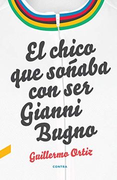 portada El Chico que Soñaba con ser Gianni Bugno (in Spanish)