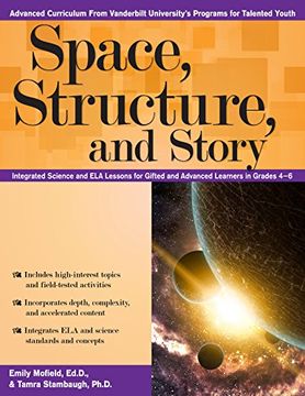 portada Space, Structure, and Story: Integrated Science and Ela Lessons for Gifted and Advanced Learners in Grades 4-