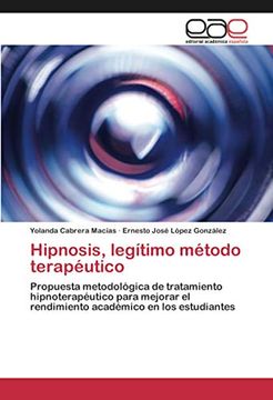 portada Hipnosis, Legítimo Método Terapéutico: Propuesta Metodológica de Tratamiento Hipnoterapéutico Para Mejorar el Rendimiento Académico en los Estudiantes