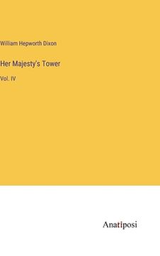 portada Her Majesty's Tower: Vol. IV (en Inglés)
