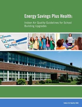 portada Energy Savings Plus Health: Indoor Air Quality Guidelines for School Building Upgrades (en Inglés)