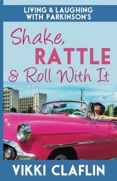 portada Shake, Rattle & Roll With It: Living and Laughing with Parkinson's (en Inglés)