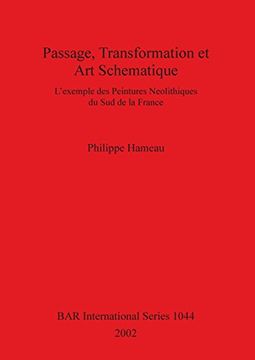 portada Passage, Transformation et art Schematique: L'Exemple des Peintures Neolithiques du sud de la France (Bar International) (en Inglés)