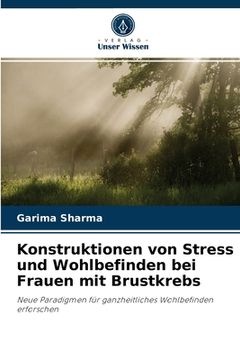 portada Konstruktionen von Stress und Wohlbefinden bei Frauen mit Brustkrebs (en Alemán)