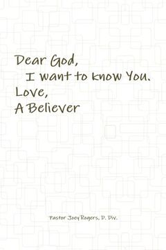 portada Dear God, I want to know You. Love, A Believer