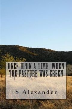 portada Once Upon A Time When The Pasture Was Green (en Inglés)