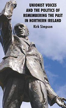 portada Unionist Voices and the Politics of Remembering the Past in Northern Ireland (in English)