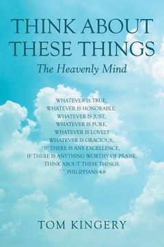 portada Think About These Things: The Heavenly Mind (in English)