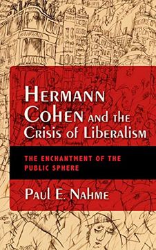 portada Hermann Cohen and the Crisis of Liberalism: The Enchantment of the Public Sphere (New Jewish Philosophy and Thought) (in English)