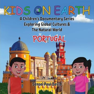 portada Kids On Earth: A Children's Documentary Series Exploring Global Cultures & The Natural World: PORTUGAL (en Inglés)