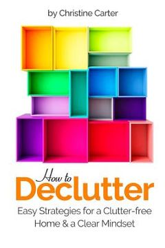 portada How to Declutter: Easy Strategies for a Clutter-free Home and a Clear Mindset (en Inglés)