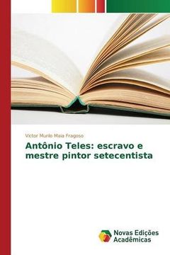 portada Antônio Teles: escravo e mestre pintor setecentista