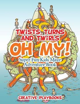 portada Twists, Turns and Twirls, Oh My! Super Fun Kids Maze Adventure Book (en Inglés)