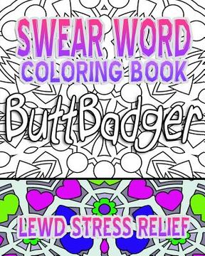 portada Swear Word Coloring Book: Lewd Stress Relief (in English)