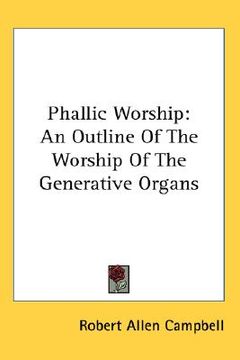 portada phallic worship: an outline of the worship of the generative organs (in English)