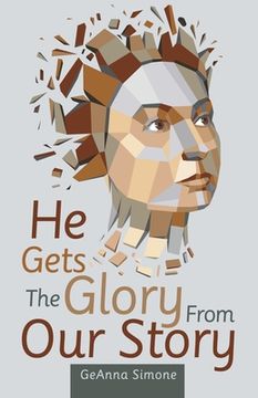 portada He Gets the Glory from Our Story (en Inglés)