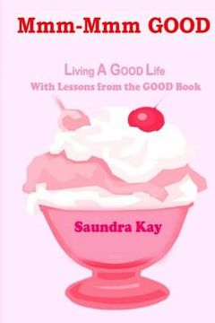 portada Mmm-Mmm GOOD: Living A GOOD Life With Lessons from the GOOD Book (en Inglés)