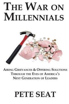 portada The War on Millennials: Airing Grievances & Offering Solutions Through the Eyes of America's Next Generation of Leaders (en Inglés)