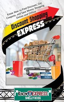 portada Discount Shopping Express: Know How to Find Discount, Get Coupons, and Save Money Shopping Online and Offline (in English)