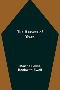 portada The Harvest of Years (en Inglés)