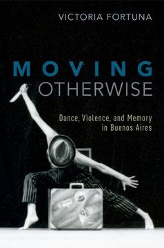 portada Moving Otherwise: Dance, Violence, and Memory in Buenos Aires (in English)