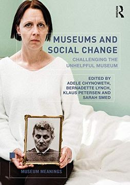 portada Museums and Social Change: Challenging the Unhelpful Museum (Museum Meanings) (en Inglés)