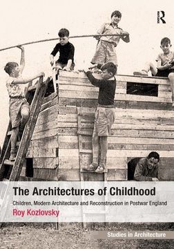 portada The Architectures of Childhood: Children, Modern Architecture and Reconstruction in Postwar England (in English)