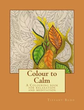 portada Colour to Calm: A Colouring book for relaxation and meditation (en Inglés)
