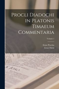 portada Procli Diadochi in Platonis Timaeum Commentaria; Volume 1