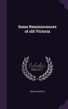 portada Some Reminiscences of old Victoria (en Inglés)