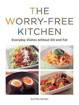 portada The Worry-Free Kitchen: Everyday Dishes Without Oil and Fat (en Inglés)