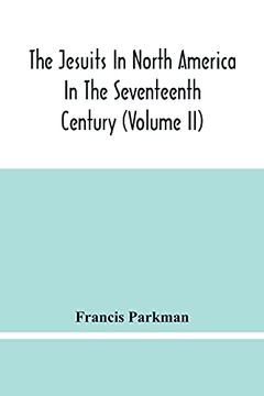 portada The Jesuits in North America in the Seventeenth Century (Volume ii) (en Inglés)